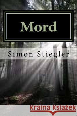 Mord: mit neun Leichen Stiegler Sst, Simon 9781517680619 Createspace