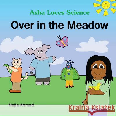 Over In The Meadow: An Asha Loves Science Sing Along Book Ahmad, Najla 9781517682309