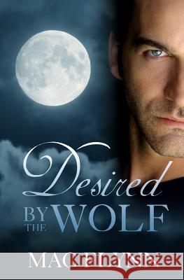 Desired By the Wolf (BBW Werewolf Romance) Flynn, Mac 9781517686116 Createspace