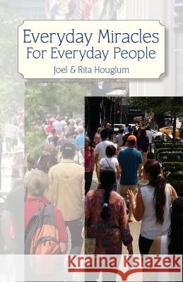 Everyday Miracles For Everyday People Houglum, Rita 9781517687021 Createspace