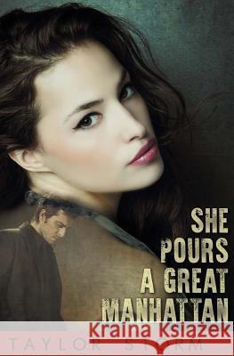 She Pours a Great Manhattan Taylor Storm 9781517687458 Createspace