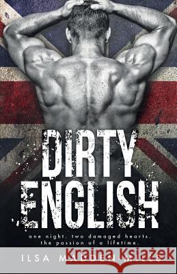 Dirty English Ilsa Madden-Mills, S K Hartley, Rachel Skinner 9781517687465 Createspace Independent Publishing Platform