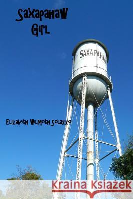 Saxapahaw Girl Elizabeth Wilmoth Solazzo 9781517688066 Createspace