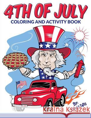 4th of July: Coloring and Activity Book Cristie Will 9781517688172