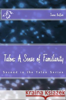 Talon: A Sense of Familiarity Susan Buffum 9781517689063 Createspace