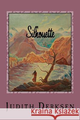 Silhouette: Silhouette Judith Derksen 9781517689933 Createspace Independent Publishing Platform