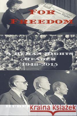 For Freedom: A Human Rights Reader 1948-2015 Hubert O'Hearn 9781517693077 Createspace