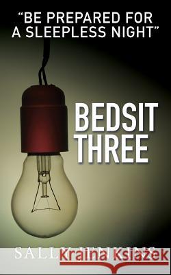 Bedsit Three: A Tale of Murder, Mystery and Love Sally Jenkins 9781517696436