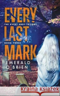 Every Last Mark Emerald O'Brien 9781517697877 Createspace Independent Publishing Platform