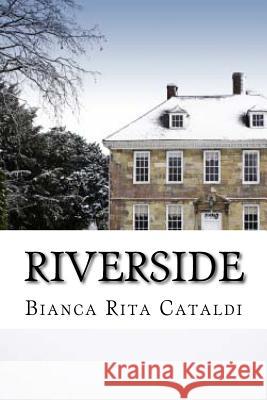 Riverside Bianca Rita Cataldi 9781517697976 Createspace