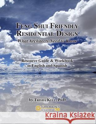Feng Shui Friendly Residential Design: What Architects Need to Know About Feng Shui Keel Phd, Trisha 9781517700058 Createspace