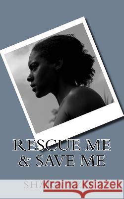 Rescue Me & Save Me Shara Azod 9781517702533 Createspace