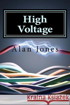 High Voltage Alan Jones 9781517703424 Createspace