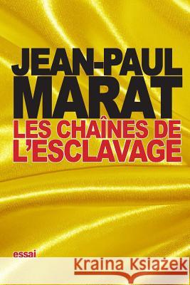 Les chaînes de l'esclavage Marat, Jean-Paul 9781517704131