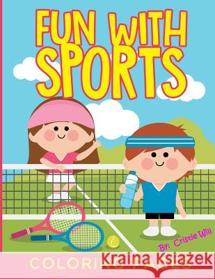 Fun with Sports: Coloring Pages Cristie Will 9781517704261