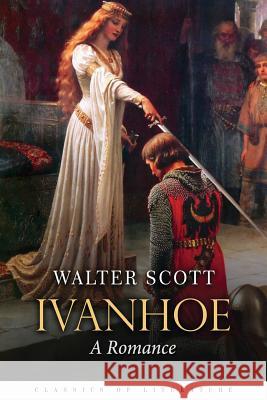 Ivanhoe: A Romance Sir Walter Scott 9781517704629 Createspace