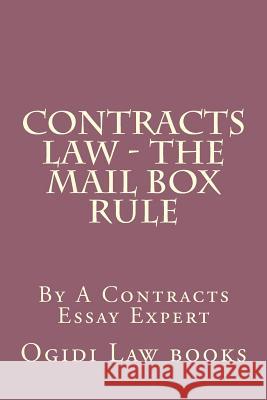Contracts Law - The Mail Box Rule: By A Contracts Essay Expert Law Books, Melie 9781517704988 Createspace