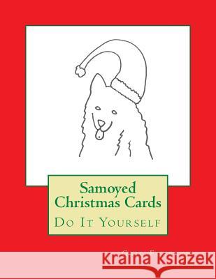 Samoyed Christmas Cards: Do It Yourself Gail Forsyth 9781517705046
