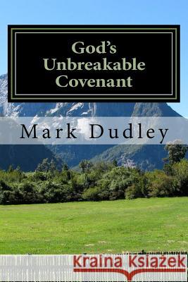 God's Unbreakable Covenant Mark Dudley 9781517705473