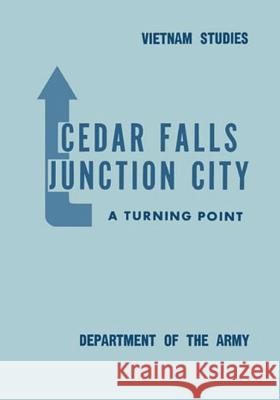 Cedar Falls-Junction City: A Turning Point Lt General Bernard William Rogers 9781517705893