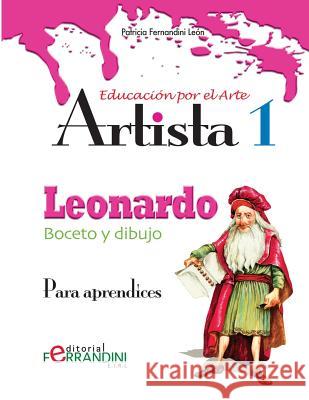 Artista Leonardo-Boceto y dibujo: Para aprendices Fernandini, Patricia 9781517705930 Createspace