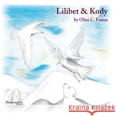 Lilibet & Kody Olini C. Fonua Taniela Petelo 9781517705961 Createspace