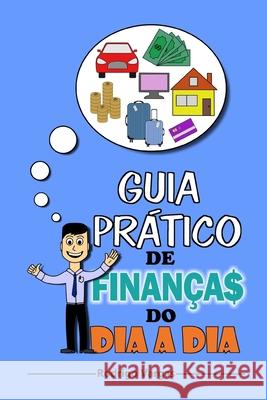 Guia Prático de Finanças do Dia-a-Dia Vargas, Rodrigo 9781517706579 Createspace Independent Publishing Platform