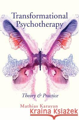 Transformational Psychotherapy: Theory & Practice Mathias Karayan 9781517706814 Createspace Independent Publishing Platform