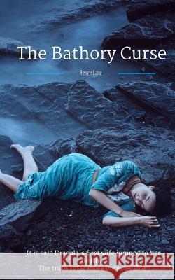 The Bathory Curse Renee Lake 9781517706951 Createspace