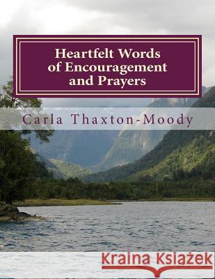 Heartfelt Words of Encouragement and Prayers Carla Thaxto 9781517708276