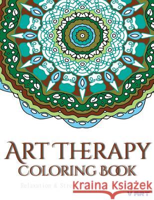 Art Therapy Coloring Book: Art Therapy Coloring Books for Adults: Stress Relieving Patterns V. Art Art Therapy Colorin 9781517709334 Createspace