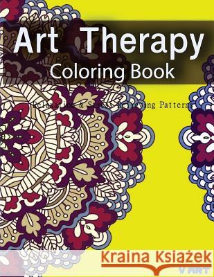 Art Therapy Coloring Book: Art Therapy Coloring Books for Adults: Stress Relieving Patterns V. Art Art Therapy Colorin 9781517709341 Createspace