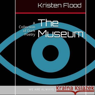 The Museum: A Collection of Dark Poetry Kristen Flood Jessicca Boyer 9781517709464 Createspace