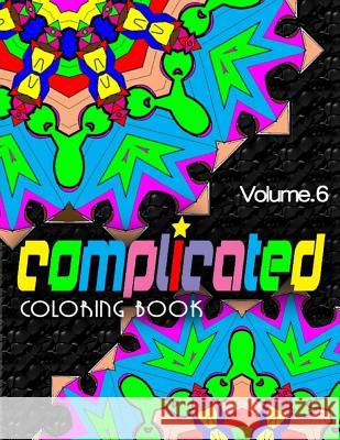 COMPLICATED COLORING BOOKS - Vol.6: complicated coloring books Charm, Jangle 9781517710569 Createspace