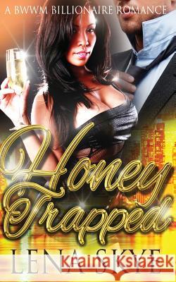Honeytrapped Lena Skye 9781517712679 Createspace