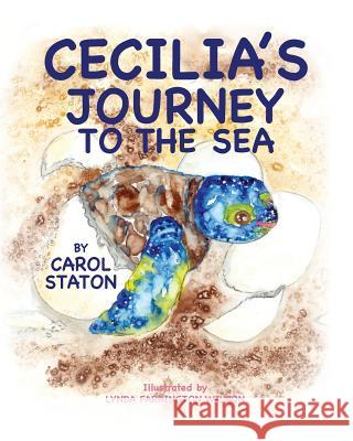 Cecilia's Journey to the Sea Carol Staton Lynda Farrington Wilson 9781517714963