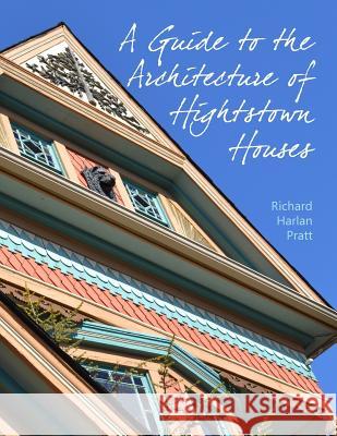 A Guide to the Architecture of Hightstown Houses MR Richard Harlan Prat 9781517718039 Createspace