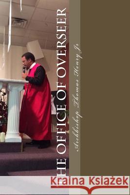 The Office of Overseer Archbishop Thomas Henr 9781517720780 Createspace