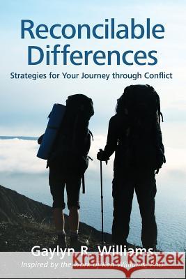Reconcilable Differences: Strategies for Your Journey through Conflict Williams Phd, Ken 9781517720872 Createspace