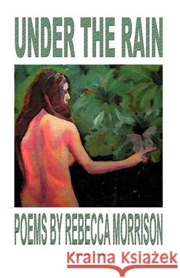 Under the Rain Rebecca Morrison 9781517720889
