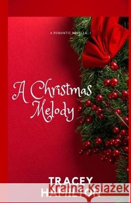A Christmas Melody Tracey Hamilton 9781517721411
