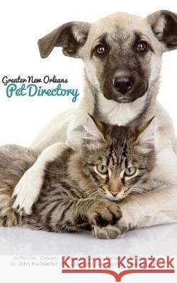 2016 Greater New Orleans Pet Directory K. B. Lacoste 9781517722845 Createspace
