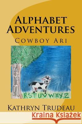 Alphabet Adventures: Cowboy Ari Kathryn Trudeau 9781517722906