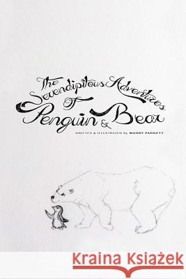 The Serendipitous Adventures of Penguin & Bear Mandy Padgett 9781517723347
