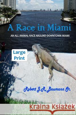 A Race in Miami - Large Print Robert J. R. Bauman 9781517723729