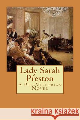 Lady Sarah Preston: A Pre-Victorian Novel Tonya L. LaLond 9781517723781 Createspace