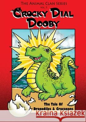 Crocky Dial Dooby: The Tale Of Dragodiles & Crocagons Hayashi, Daniel K. 9781517723811
