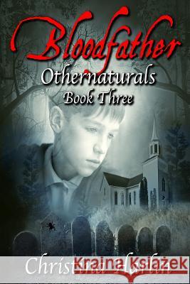 Othernaturals Book Three: Bloodfather Christina Harlin 9781517725013 Createspace