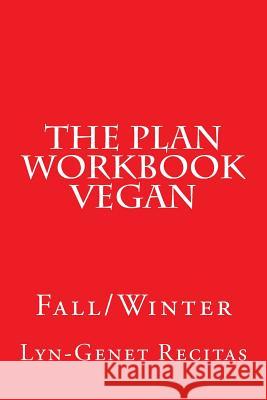 The Plan Workbook Vegan: Fall/Winter Lyn-Genet Recitas 9781517725679