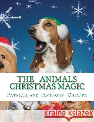 The Animals Christmas Magic Patricia Anthony Chiappa 9781517726232